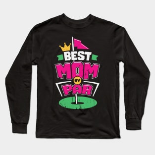 Best Mom By Par Golfing Mother Gift Long Sleeve T-Shirt